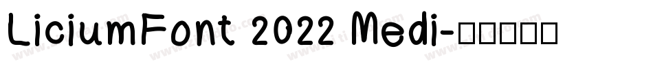 LiciumFont 2022 Medi字体转换